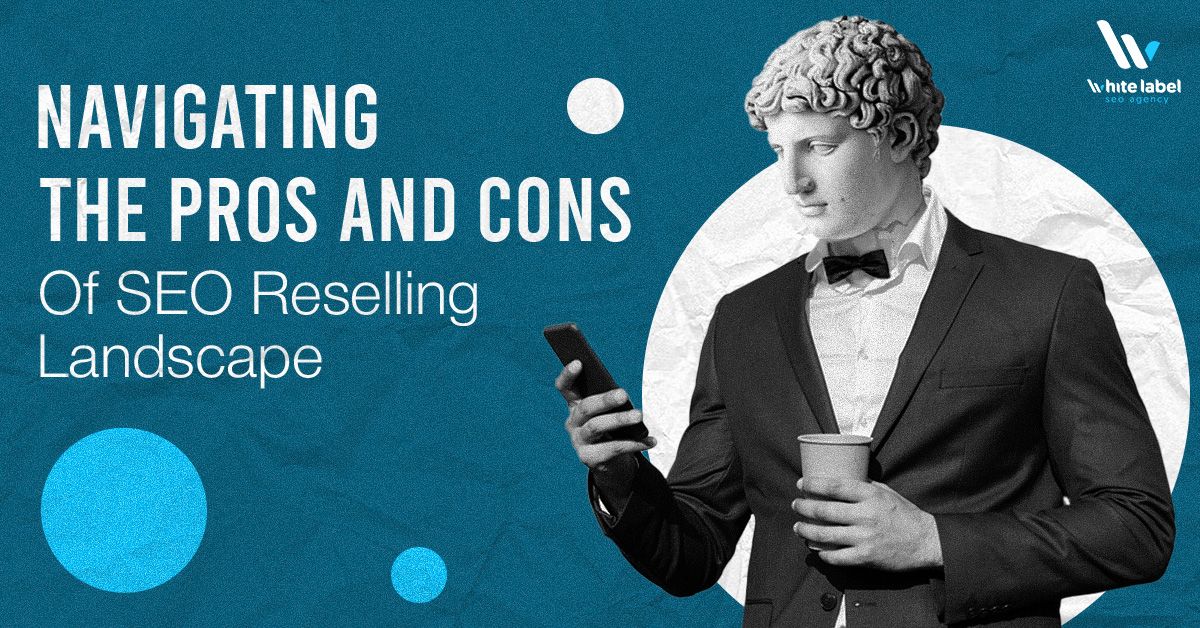 Navigating the Pros and Cons of SEO Reselling Landscape