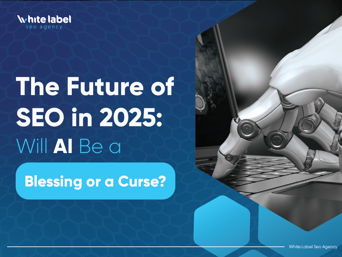 The Future of SEO in 2025: Will AI Be a Blessing or a Curse?